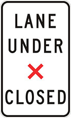 white sign with black text and red x, lane under x closed