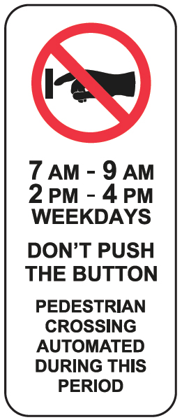 Sign don't push the pedestrian button during this weekday time