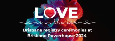 Love is in the air: Brisbane registry ceremonies at Brisbane Powerhouse 2024.