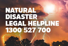 Natural disaster legal helpline: 1300 527 700